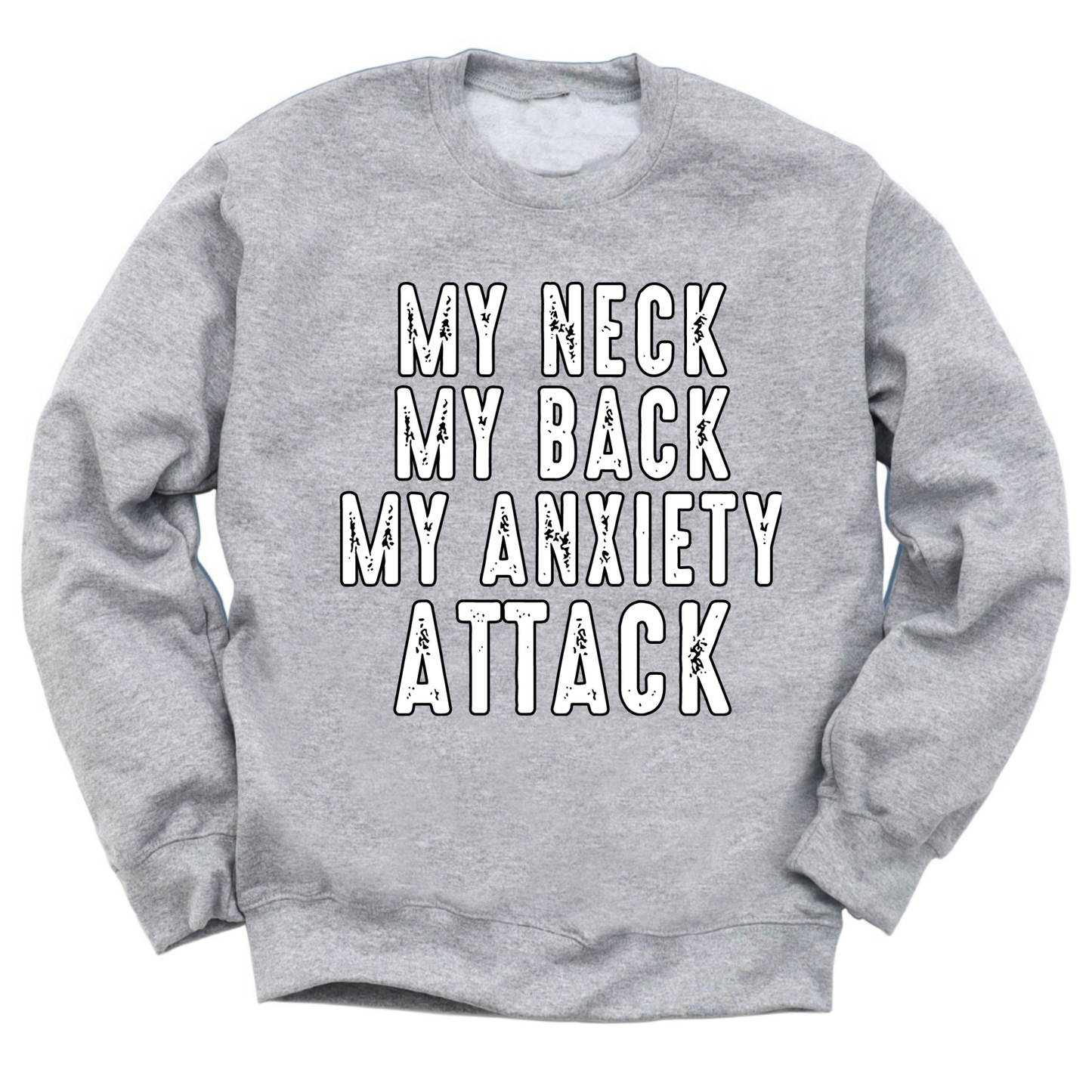 My Neck My Back My Anxiety Attack Crewneck Sweater