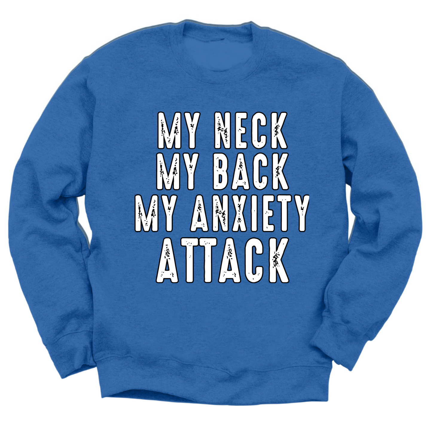 My Neck My Back My Anxiety Attack Crewneck Sweater