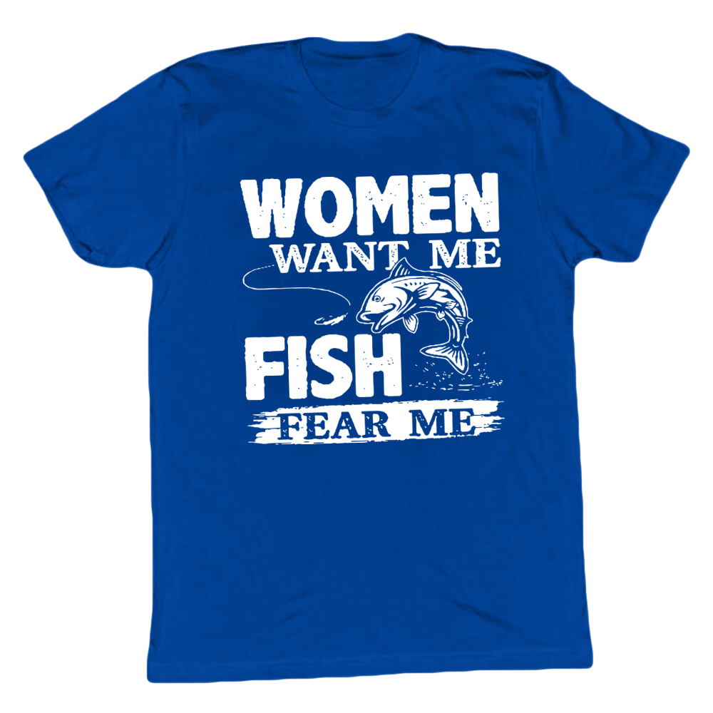 Women Want Me Fish Fear Me T-shirt