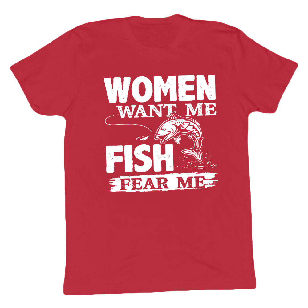 Women Want Me Fish Fear Me T-shirt