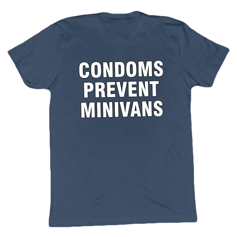 Condoms Prevent Minivans T-shirt