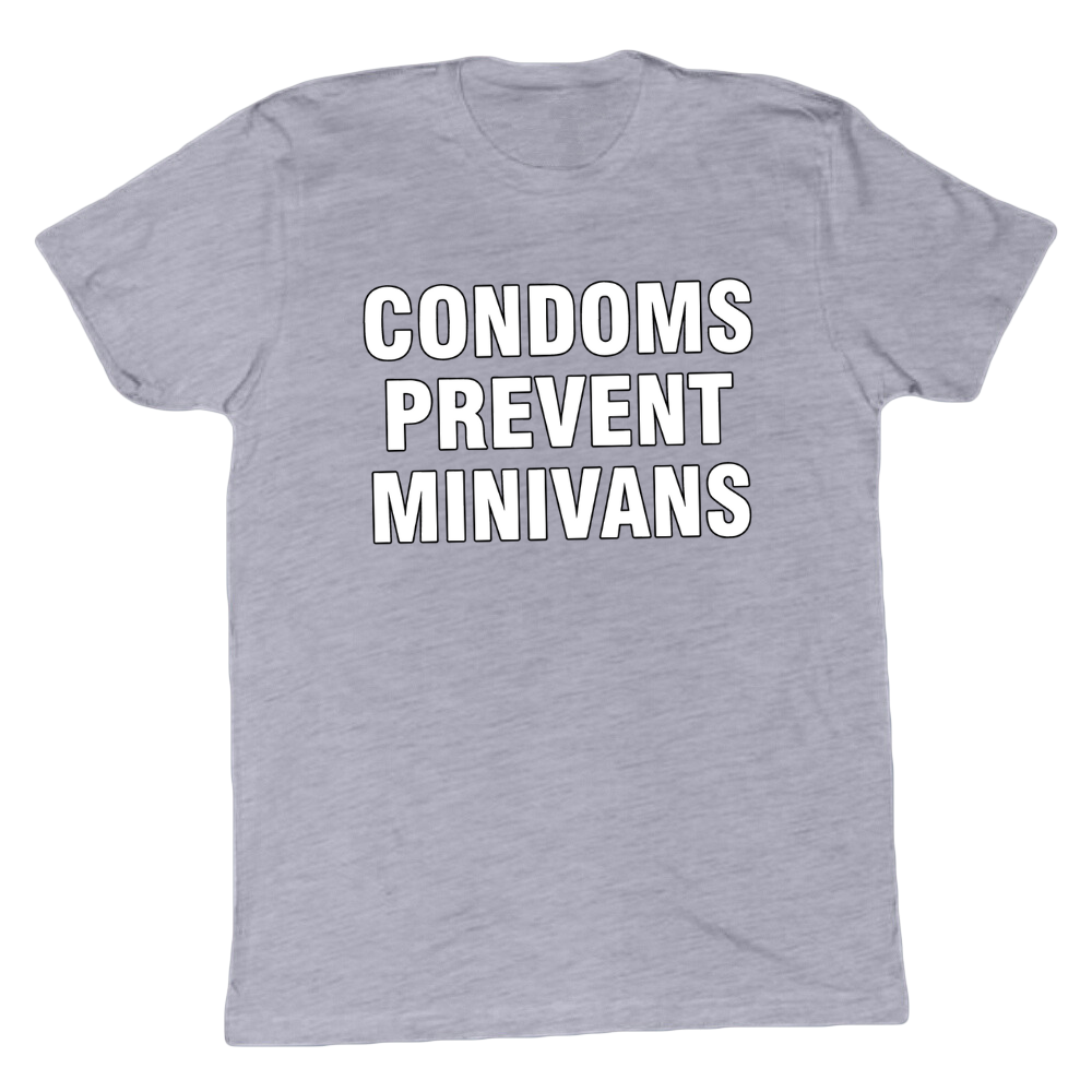 Condoms Prevent Minivans T-shirt
