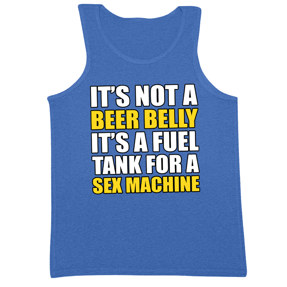 It's A Fuel Tank For A Sex Machine Mens Tank Top