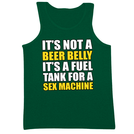 It's A Fuel Tank For A Sex Machine Mens Tank Top