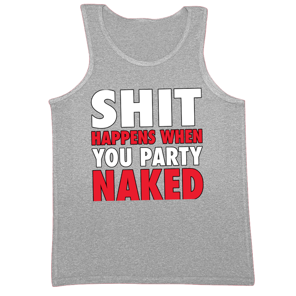 Shit Happens When You Party Naked Mens Tank Top