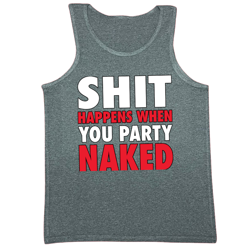 Shit Happens When You Party Naked Mens Tank Top