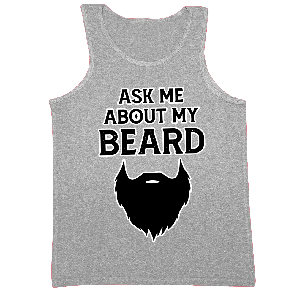 Ask Me About My Beard Mens Tank Top
