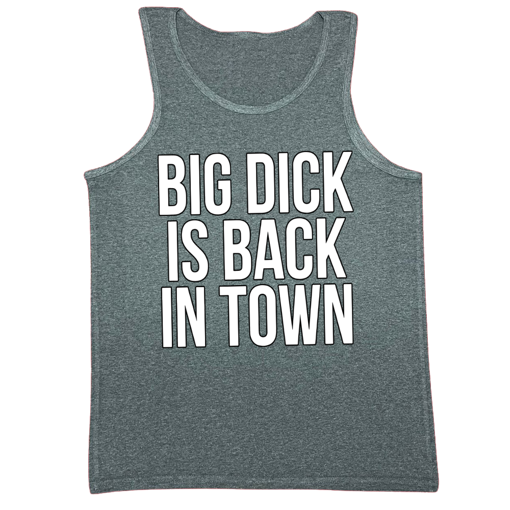 Big Dick Is Back In Town Mens Tank Top