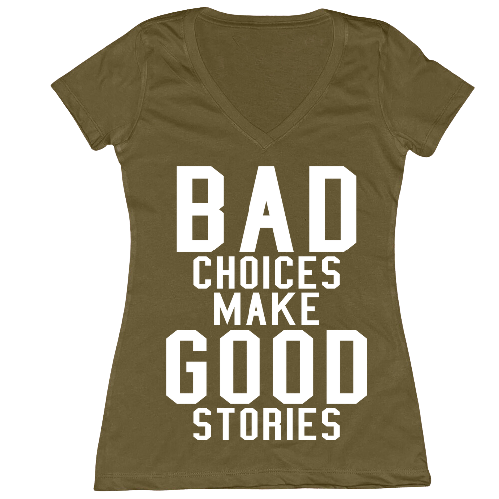 Bad Choices Make Good Stories Ladies V-Neck Tee