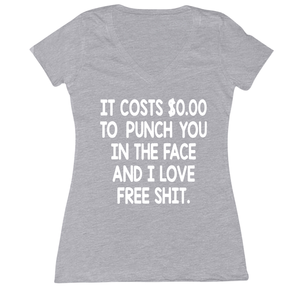It Costs 0 To Punch You In The Face Ladies V-Neck Tee