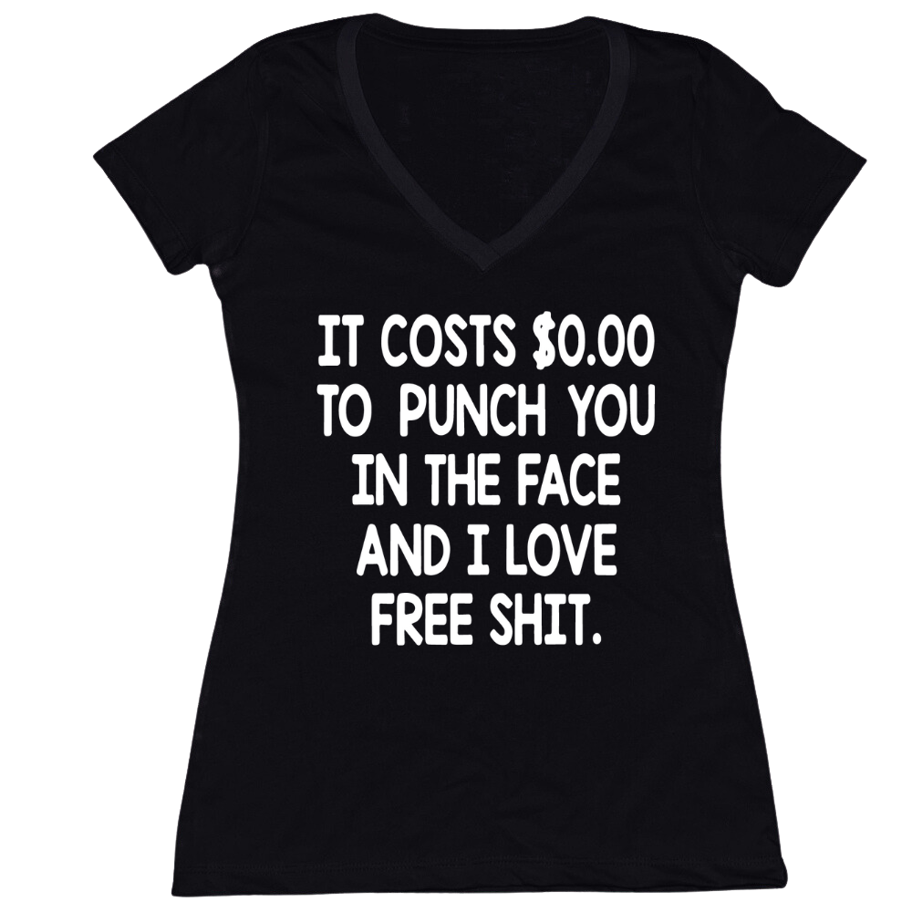 It Costs 0 To Punch You In The Face Ladies V-Neck Tee