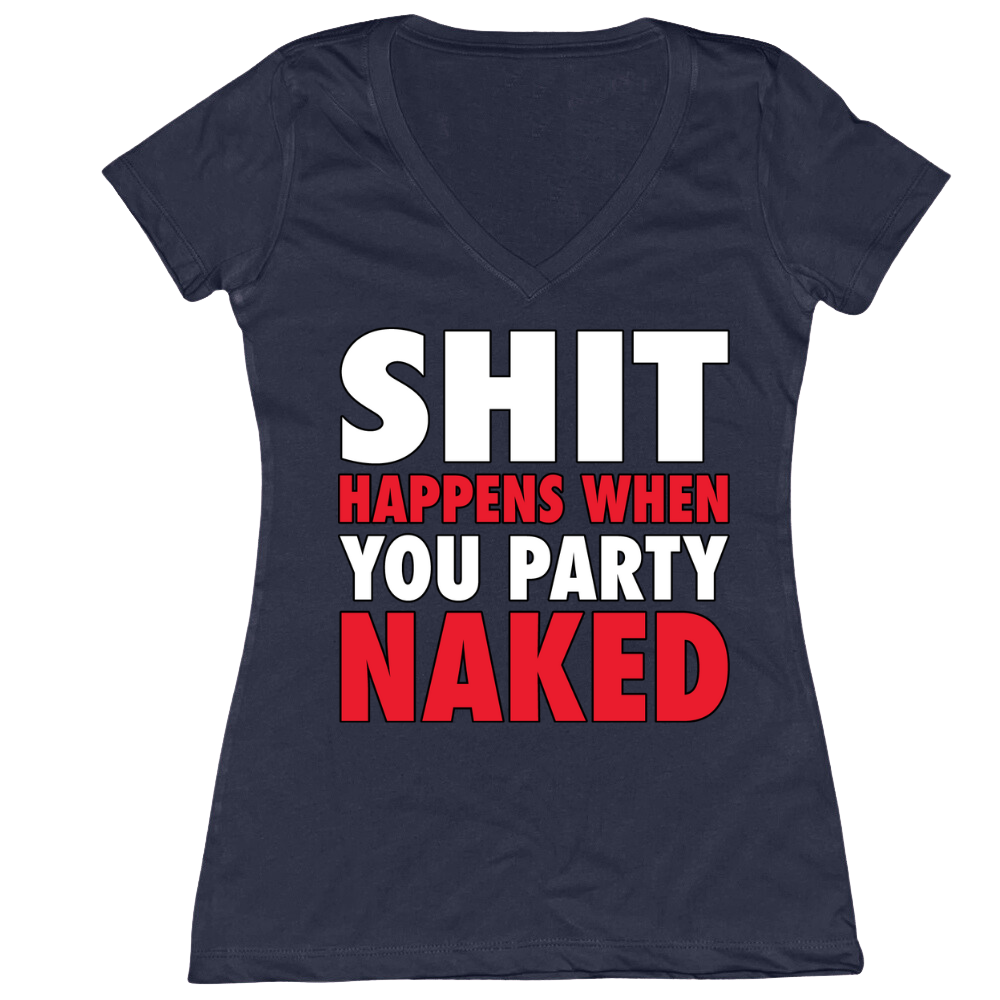 Shit Happens When You Party Naked Ladies V-Neck Tee