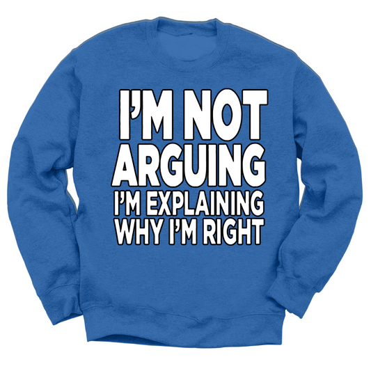 I'm Not Arguing Crewneck Sweater