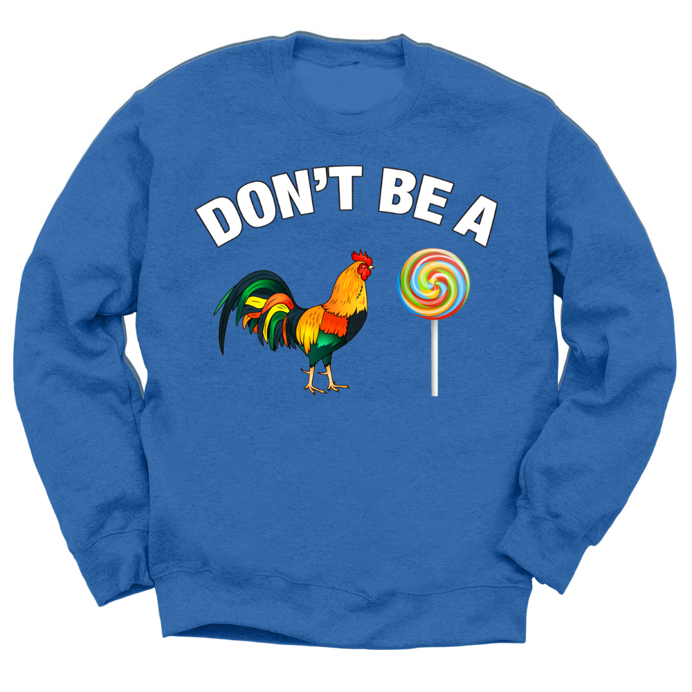 Don't Be A C*ck Sucker Crewneck Sweater