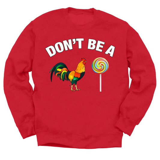 Don't Be A C*ck Sucker Crewneck Sweater