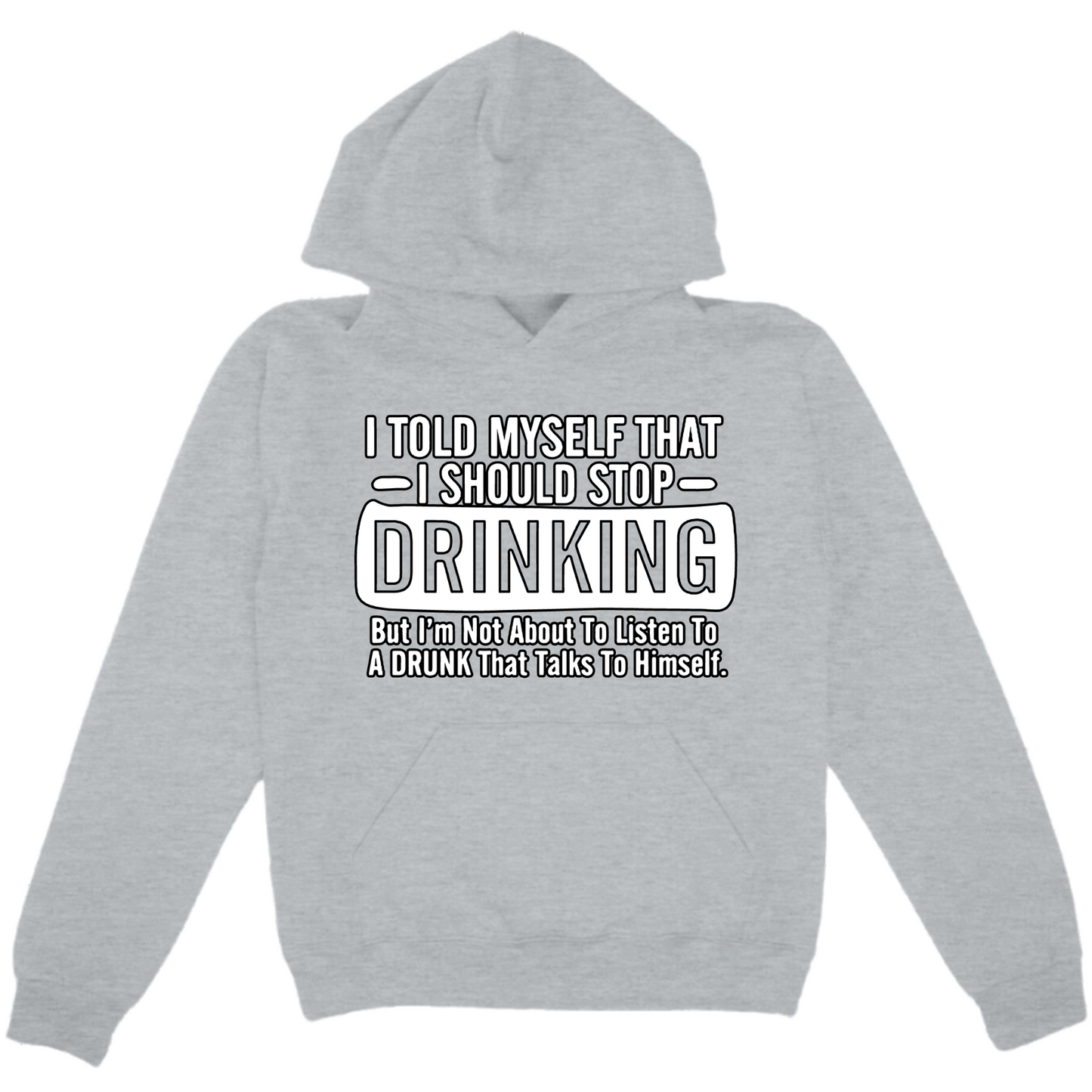 I Told Myself To Stop Drinking Hoodie