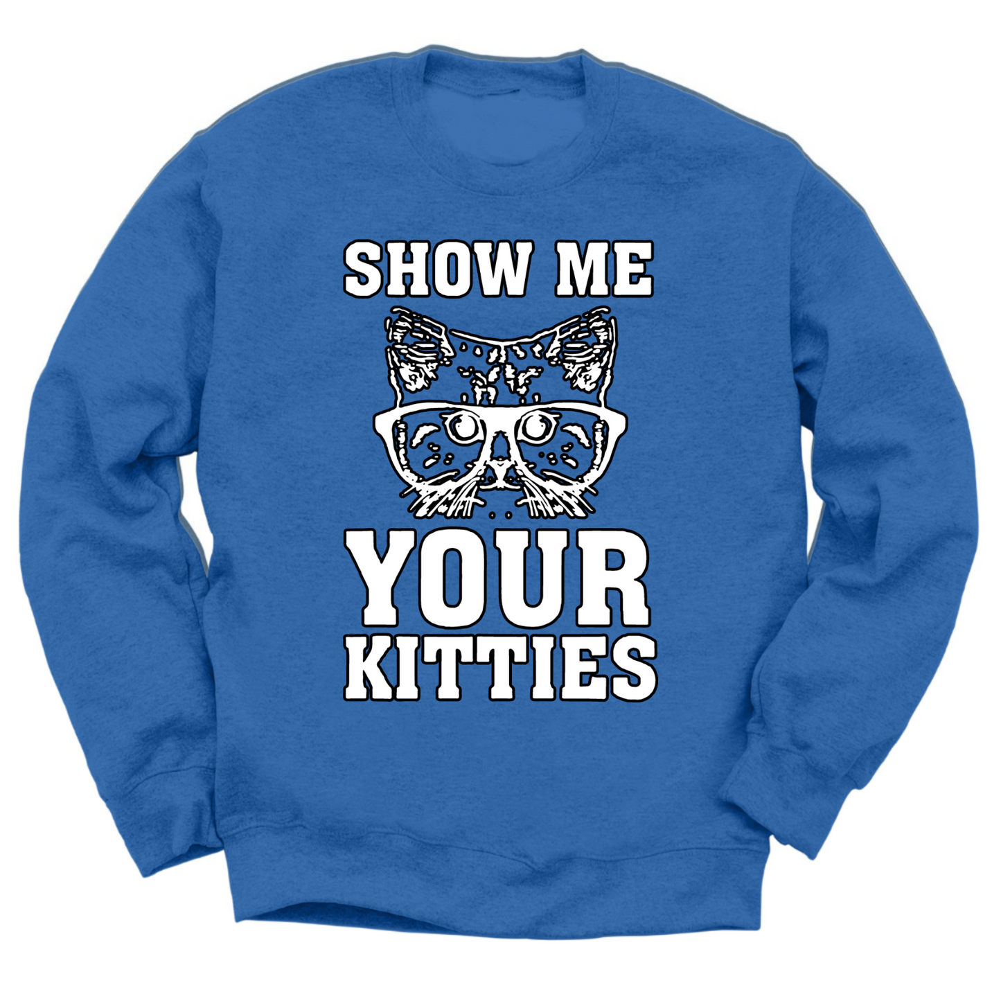 Show Me Your Kitties Crewneck Sweater