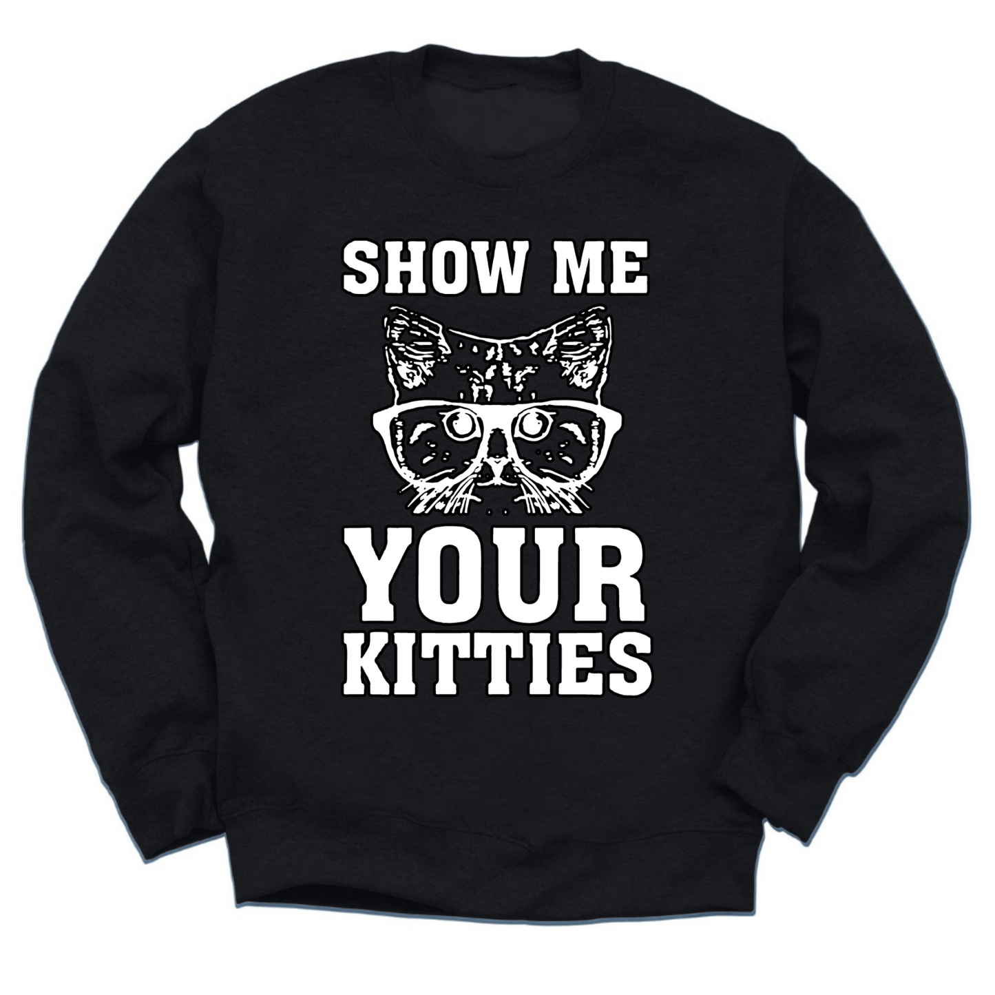 Show Me Your Kitties Crewneck Sweater
