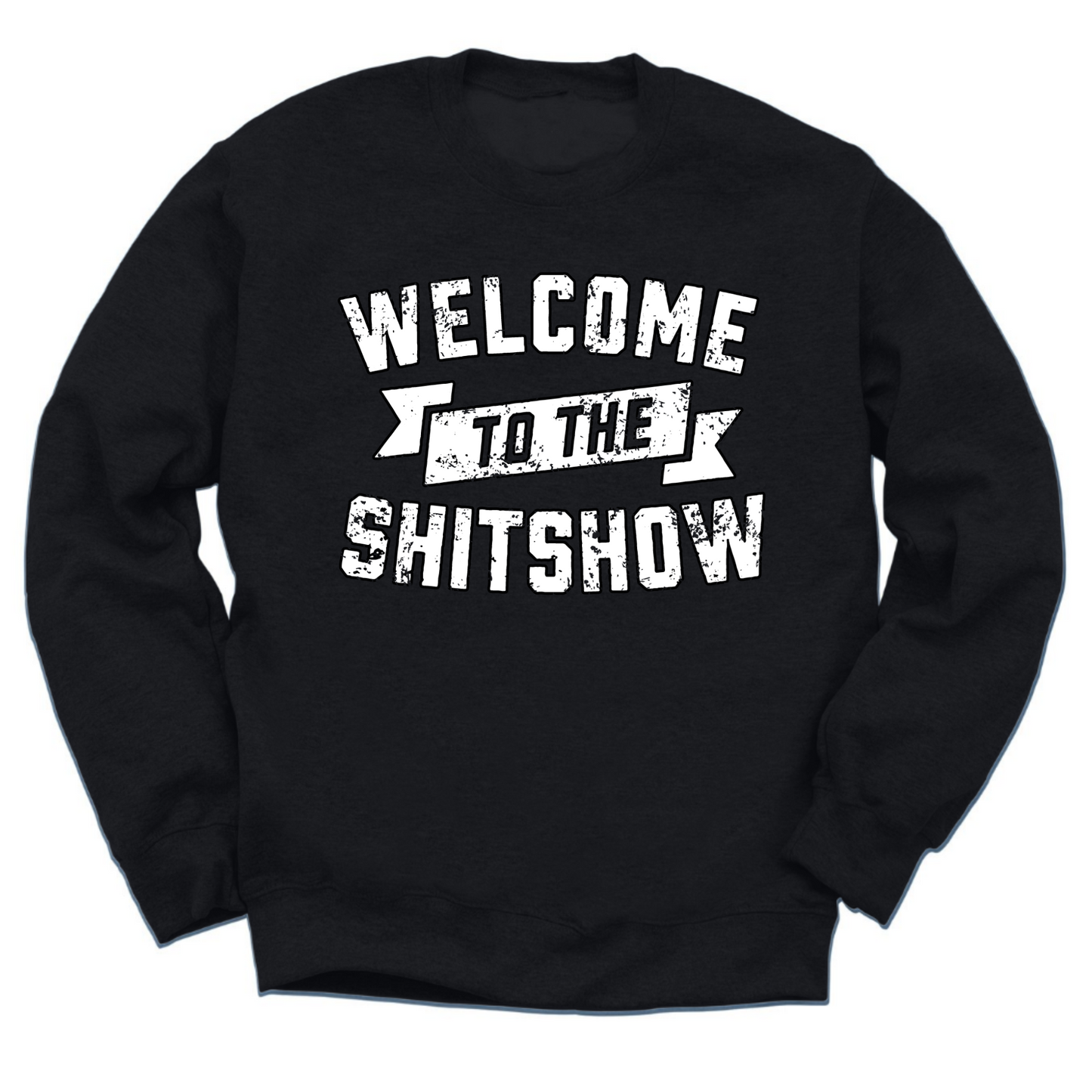 Welcome To The Shit Show Crewneck Sweater
