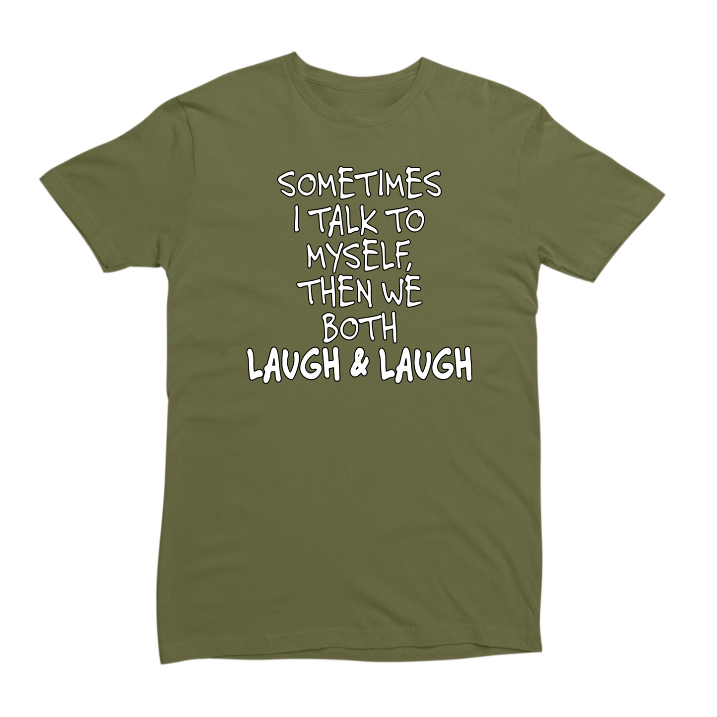Sometimes I Talk To Myself Then We Laugh Tshirt