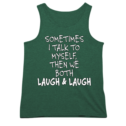 Sometimes I Talk To Myself Then We Laugh Mens Tank Top
