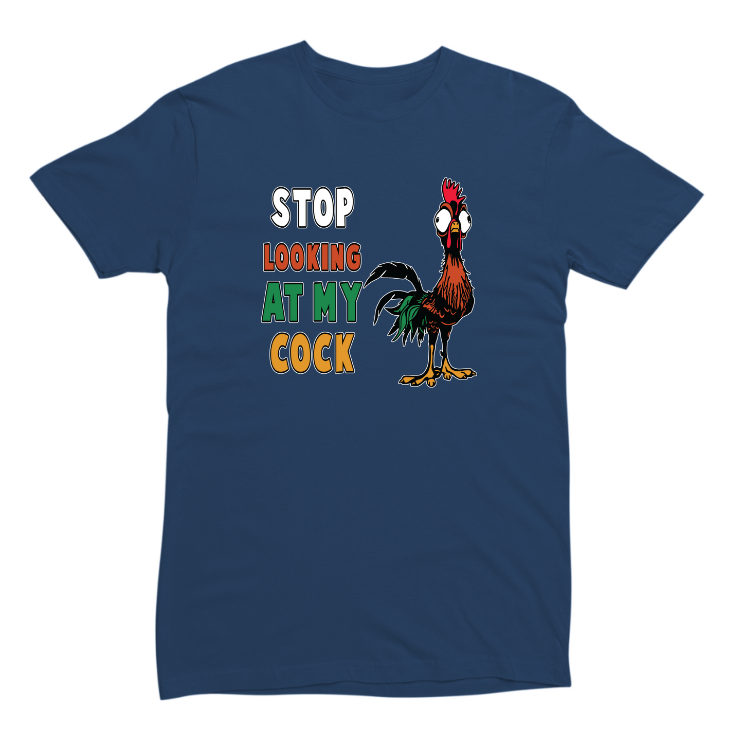 Stop Looking At My Cock Tshirt