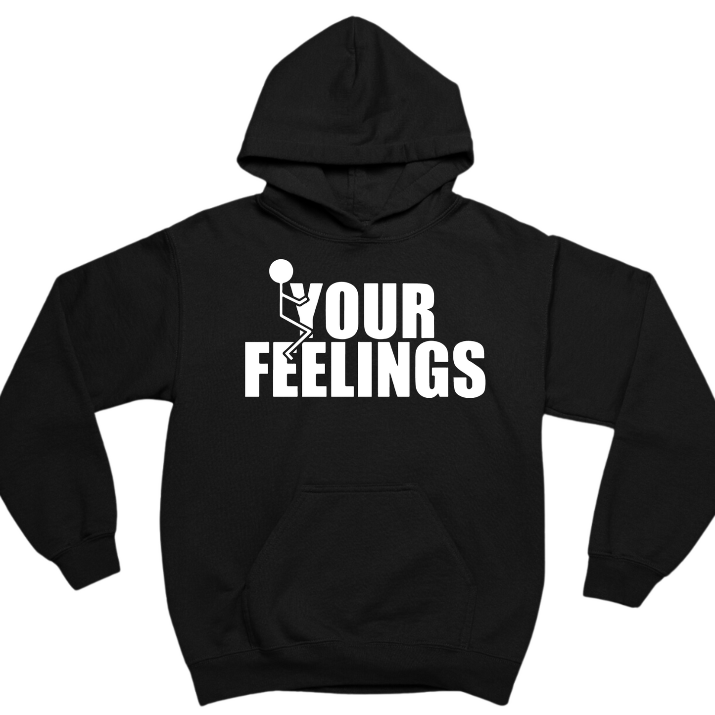 Fuck Your Feelings Hoodie