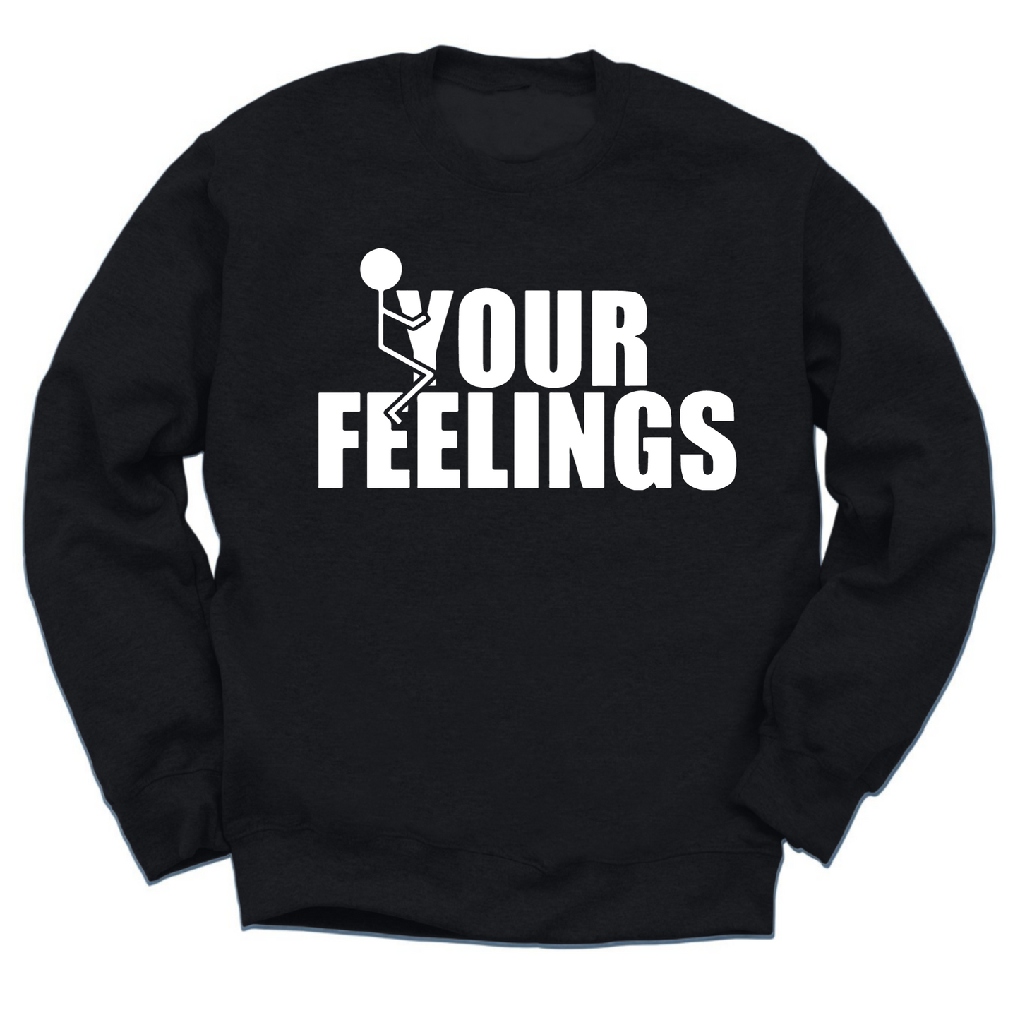 Fuck Your Feelings Crewneck Sweater