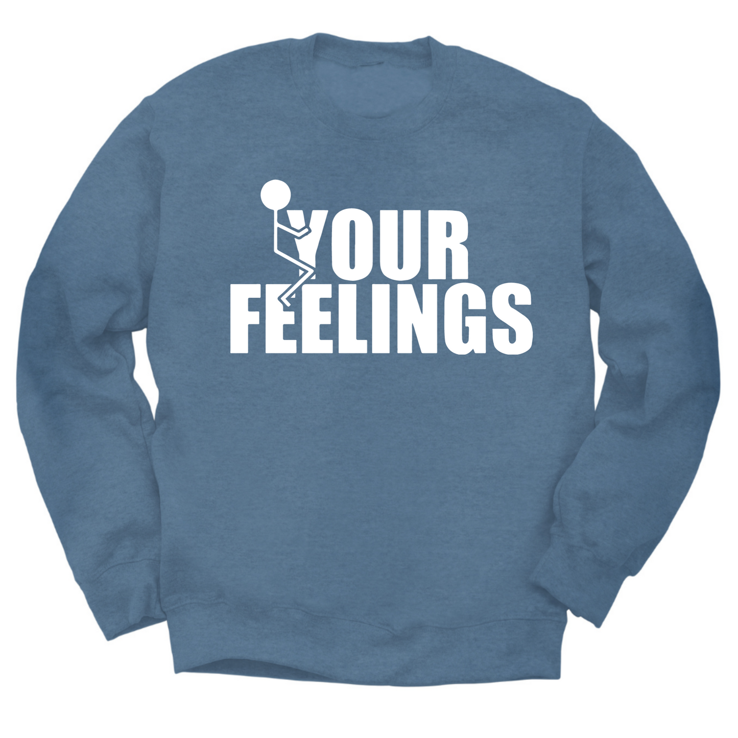 Fuck Your Feelings Crewneck Sweater