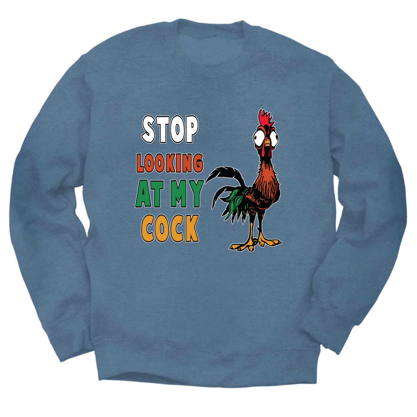 Stop Looking At My Cock Crewneck Sweater