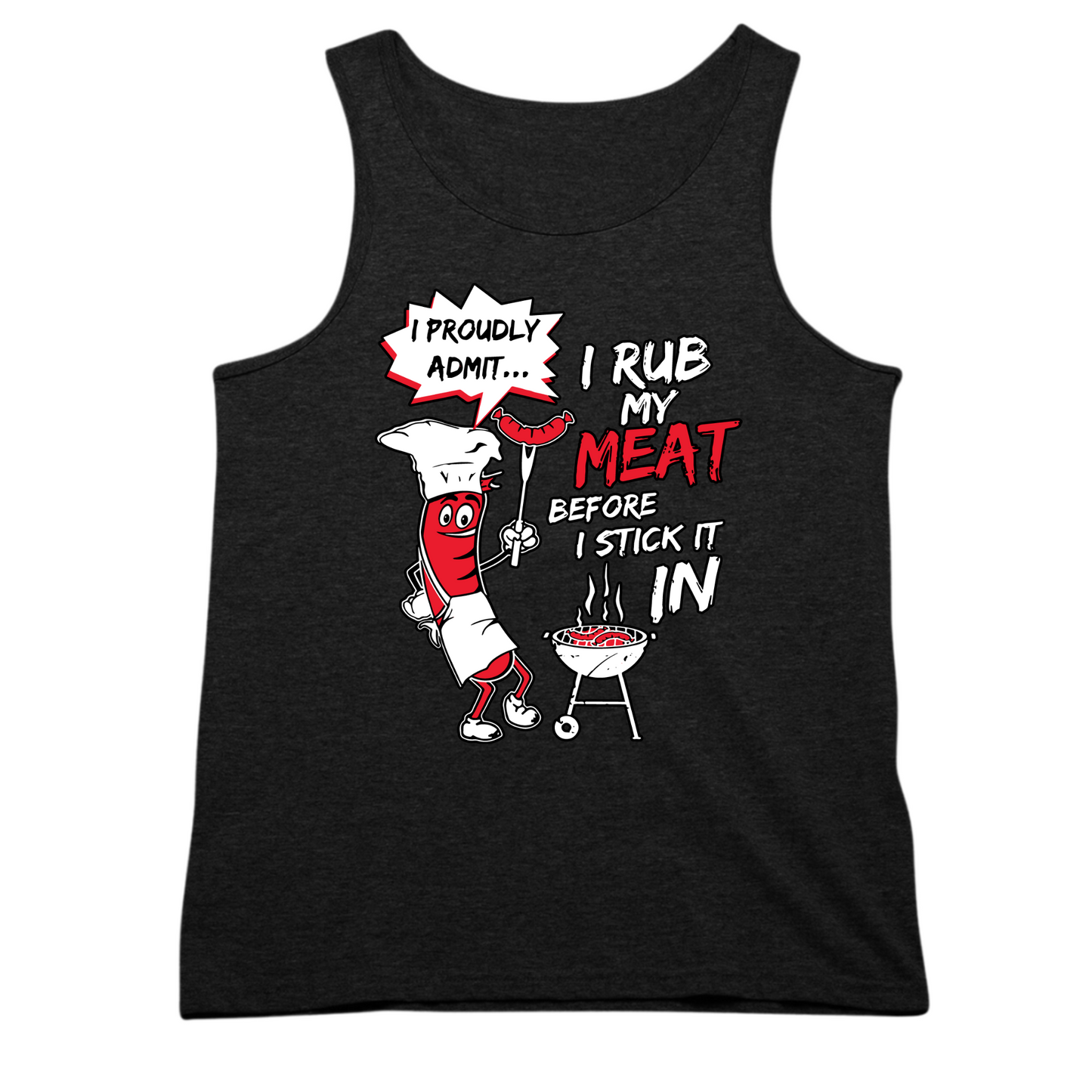 I Rub My Meat Before I Stick It In Mens Tank Top