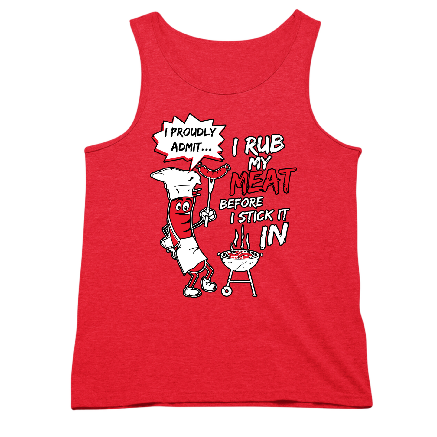 I Rub My Meat Before I Stick It In Mens Tank Top