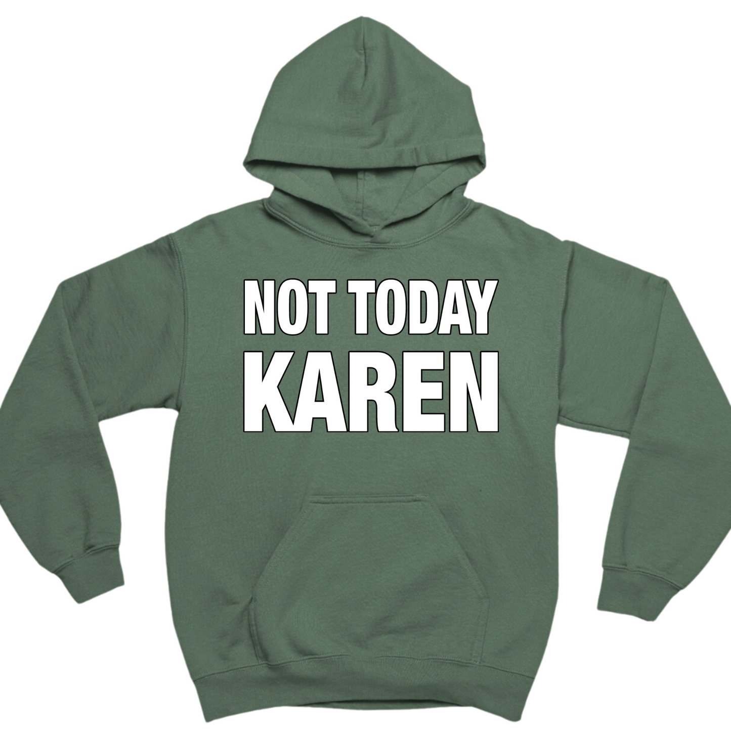 Not Today Karen Hoodie