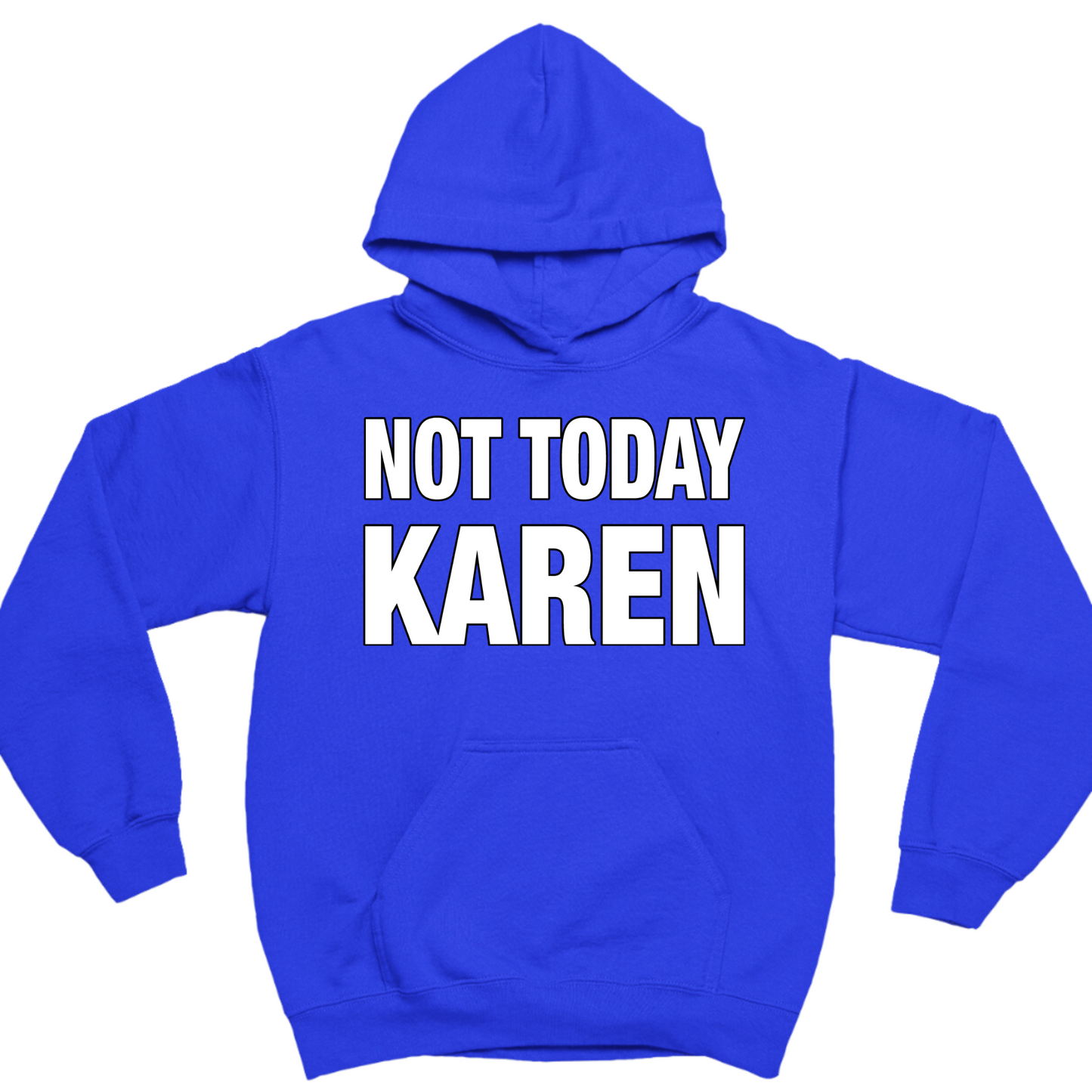Not Today Karen Hoodie