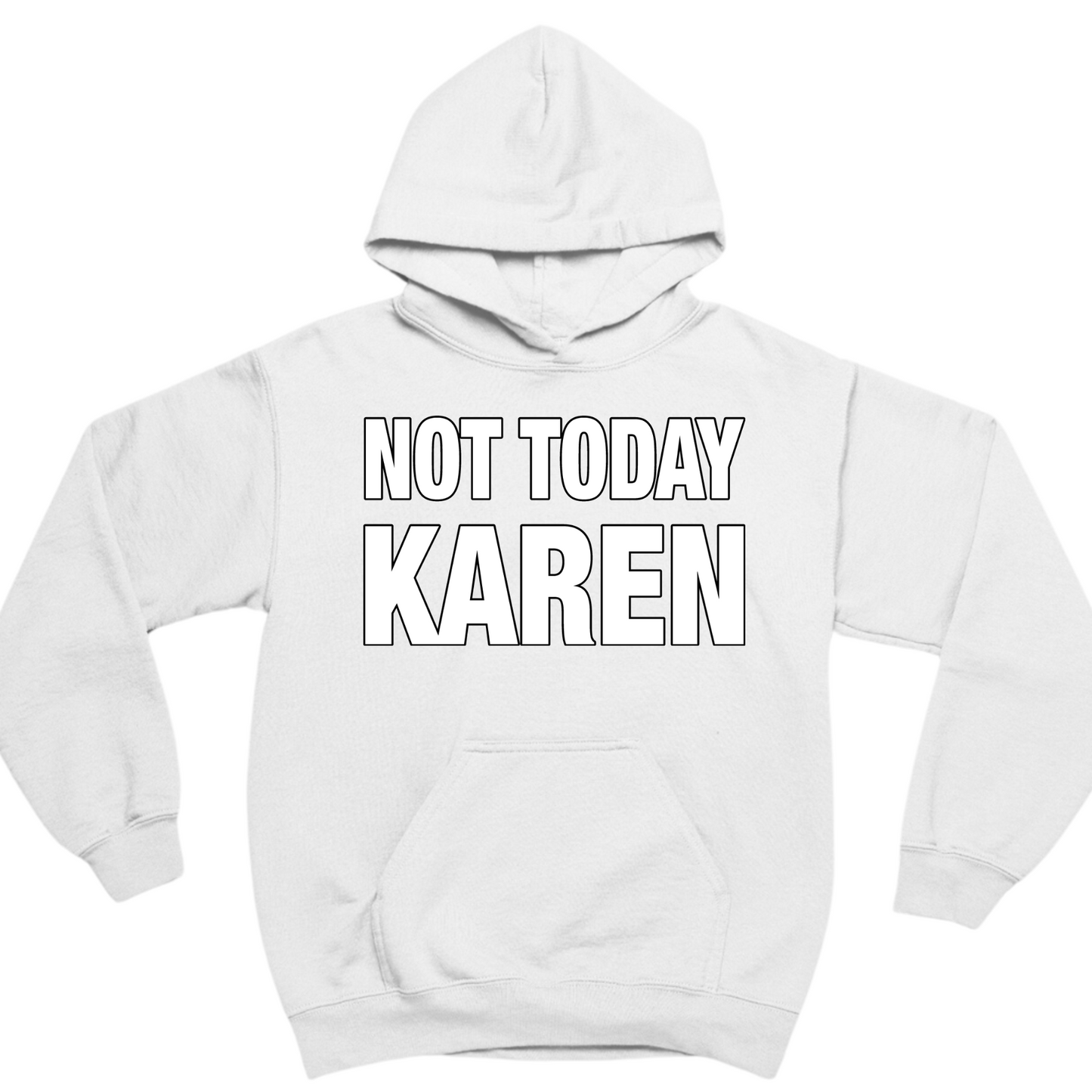 Not Today Karen Hoodie