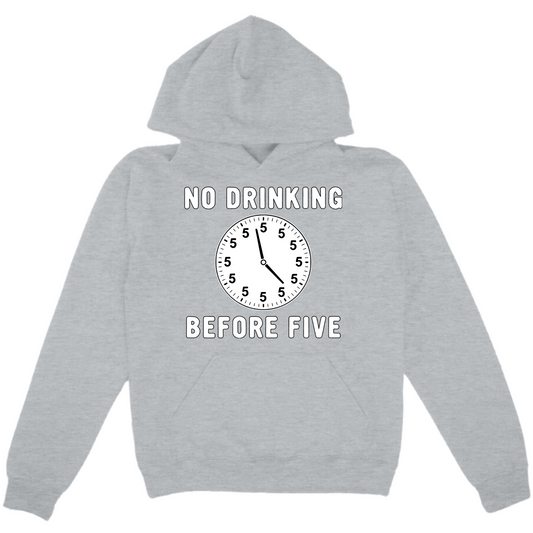 No Drinking Before Five Hoodie