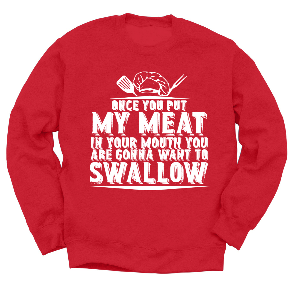 You're Going To Want To Swallow Crewneck Sweater