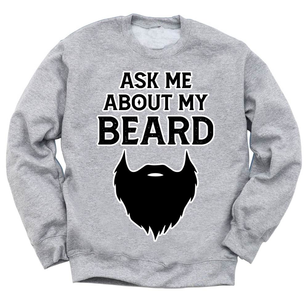 Ask Me About My Beard Crewneck Sweater