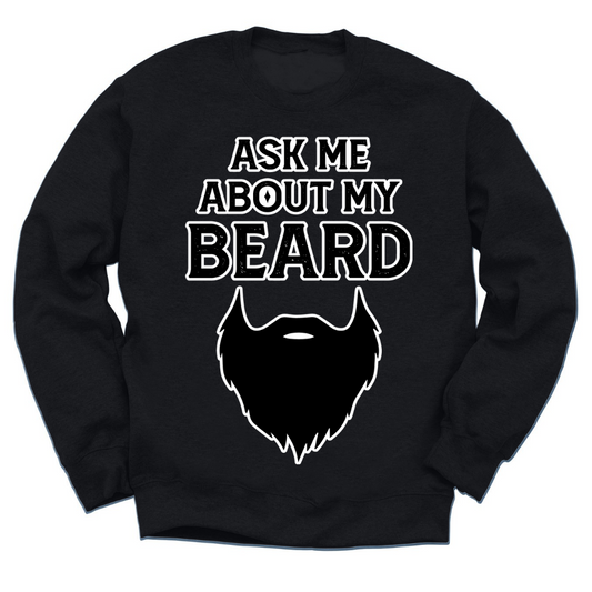 Ask Me About My Beard Crewneck Sweater