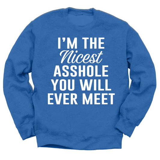 I'm The Nicest Asshole You Will Ever Meet Crewneck Sweater