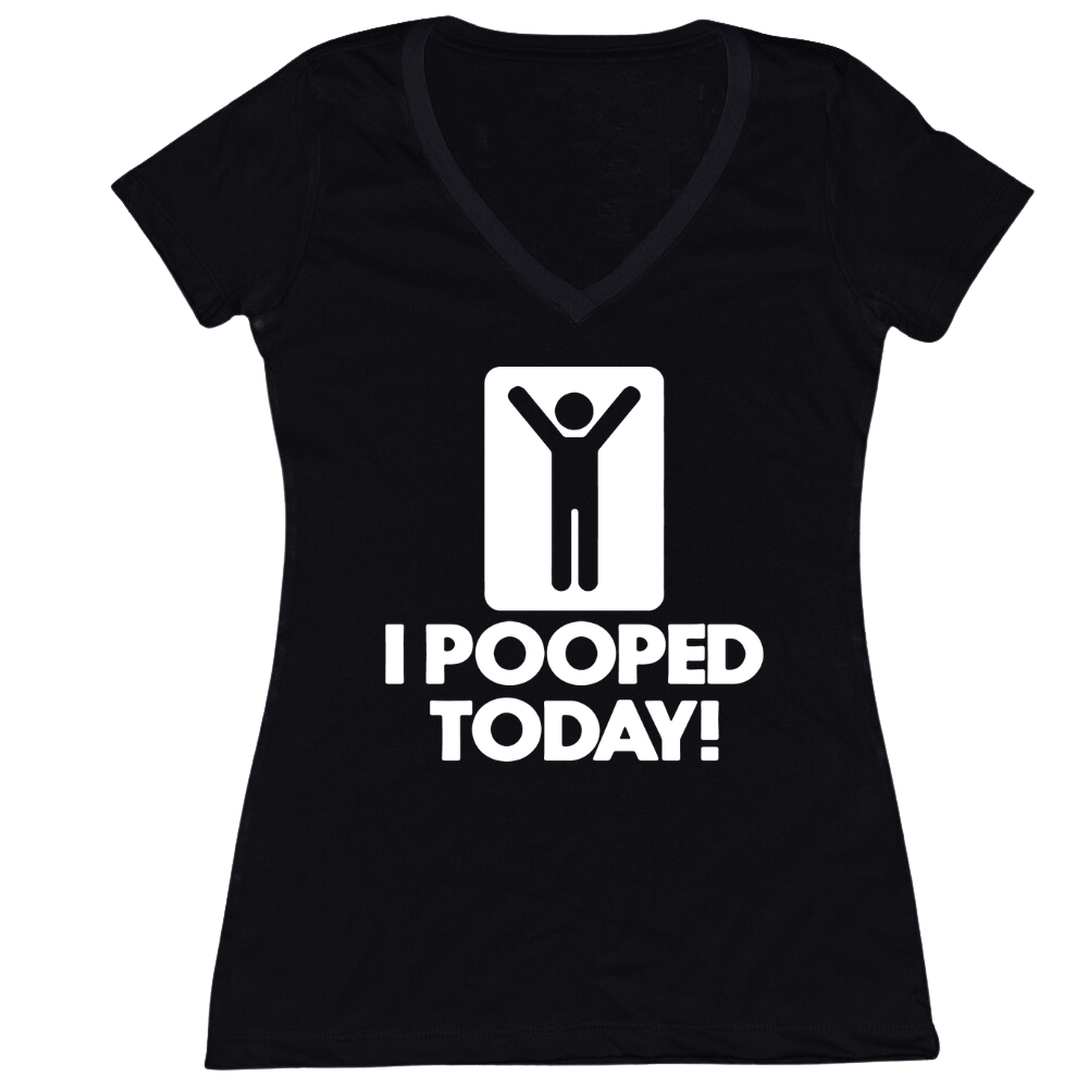 I Pooped Today Ladies V-Neck Tee