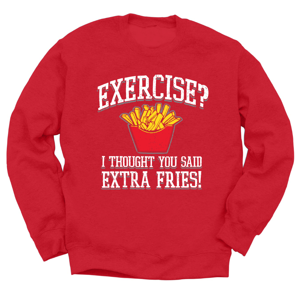 Exercise? Extra Fries! Crewneck Sweater