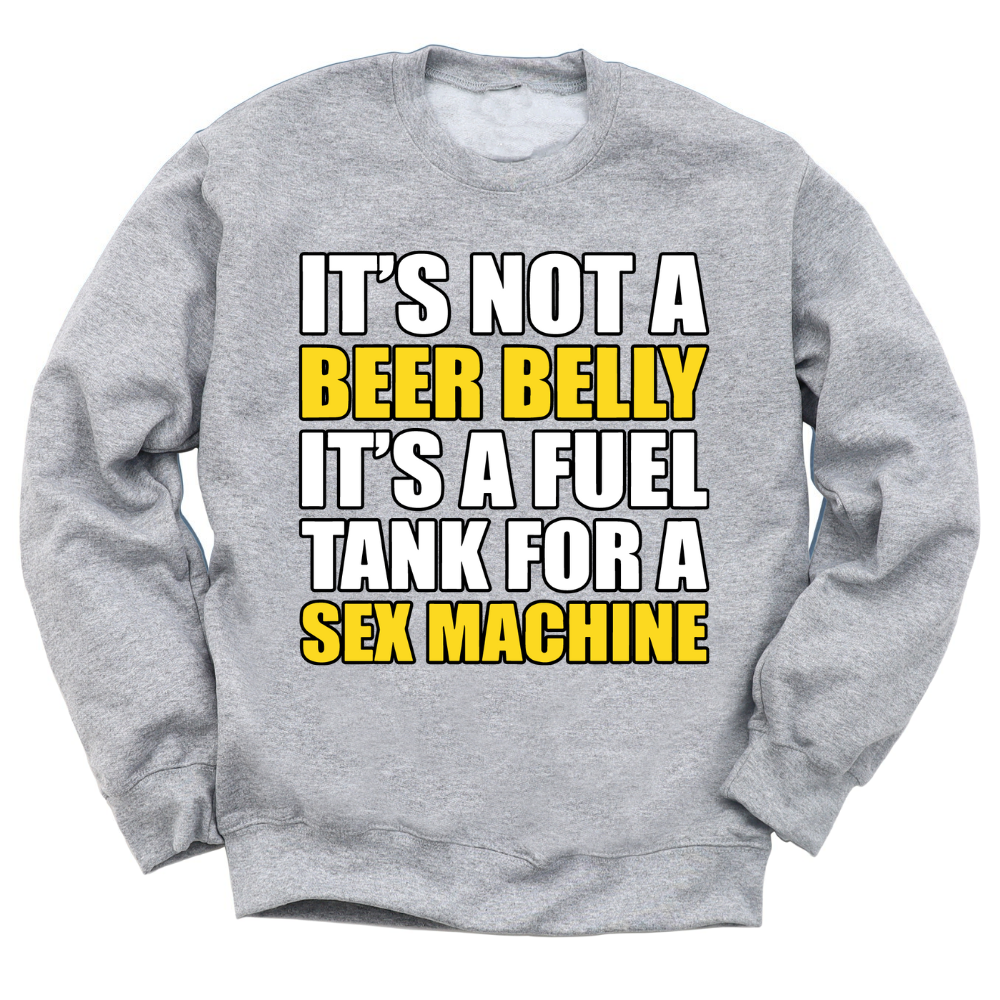 It's A Fuel Tank For A Sex Machine Crewneck Sweater