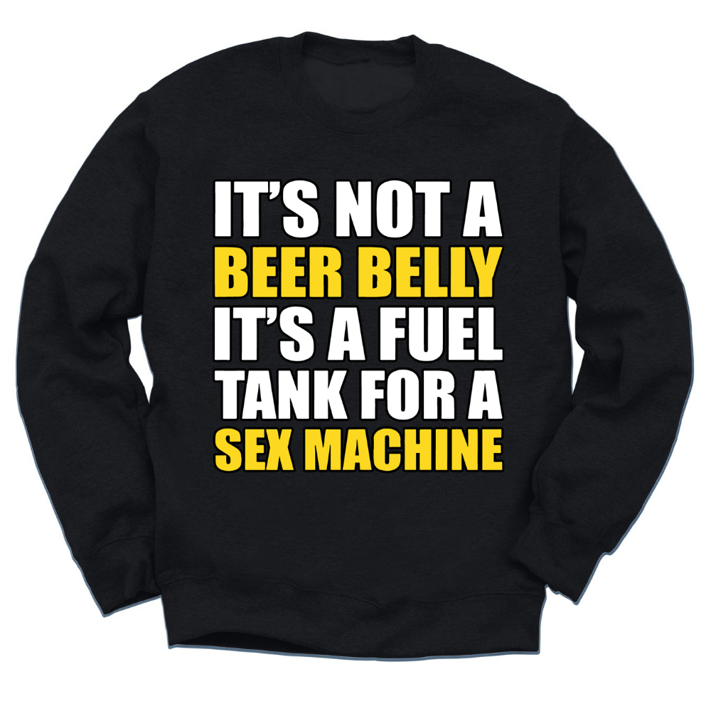 It's A Fuel Tank For A Sex Machine Crewneck Sweater