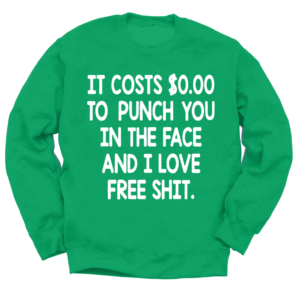 It Costs 0 To Punch You In The Face Crewneck Sweater