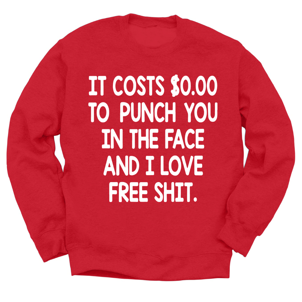 It Costs 0 To Punch You In The Face Crewneck Sweater
