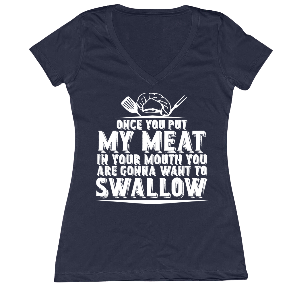 You Are Going To Want To Swallow Ladies V-Neck Tee