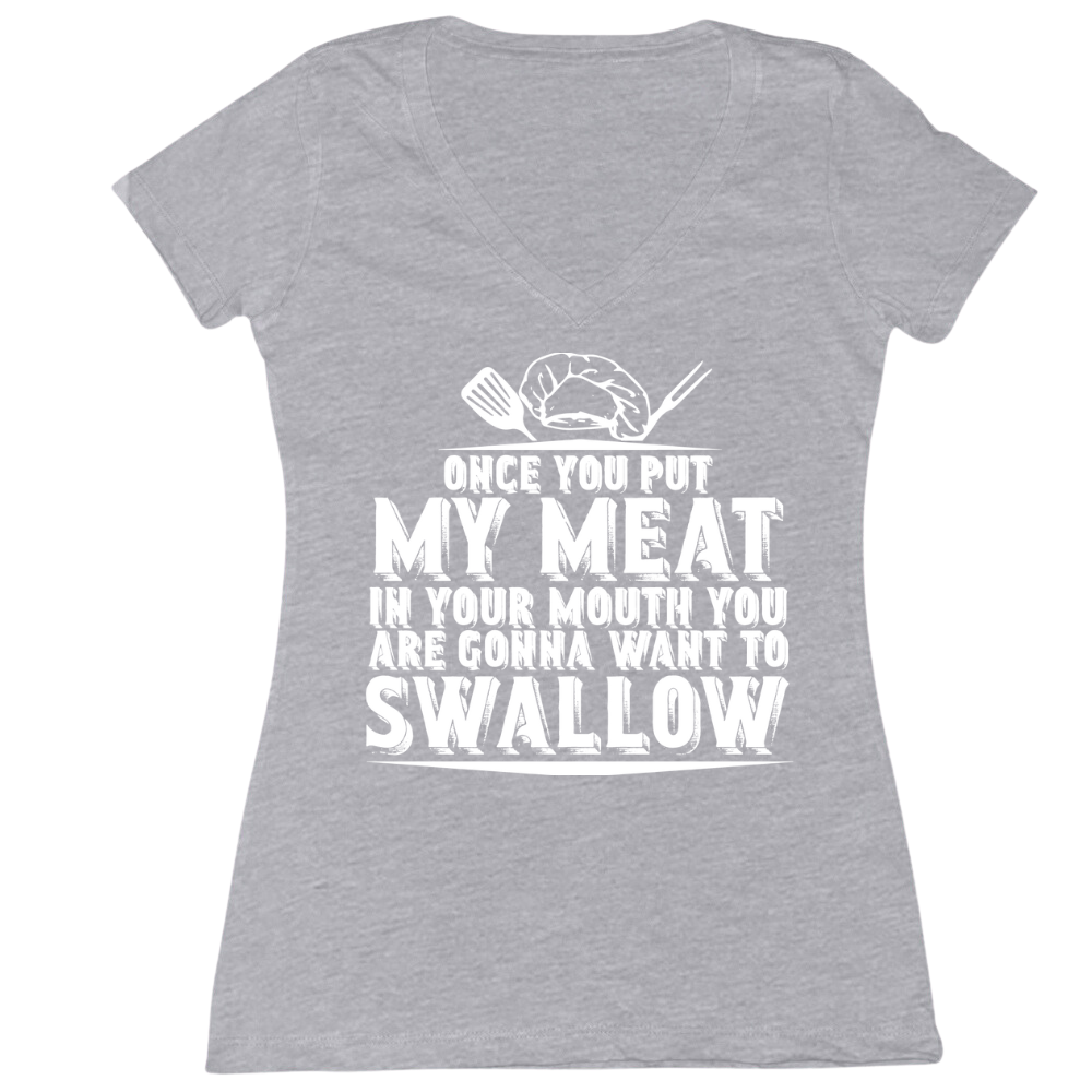 You Are Going To Want To Swallow Ladies V-Neck Tee