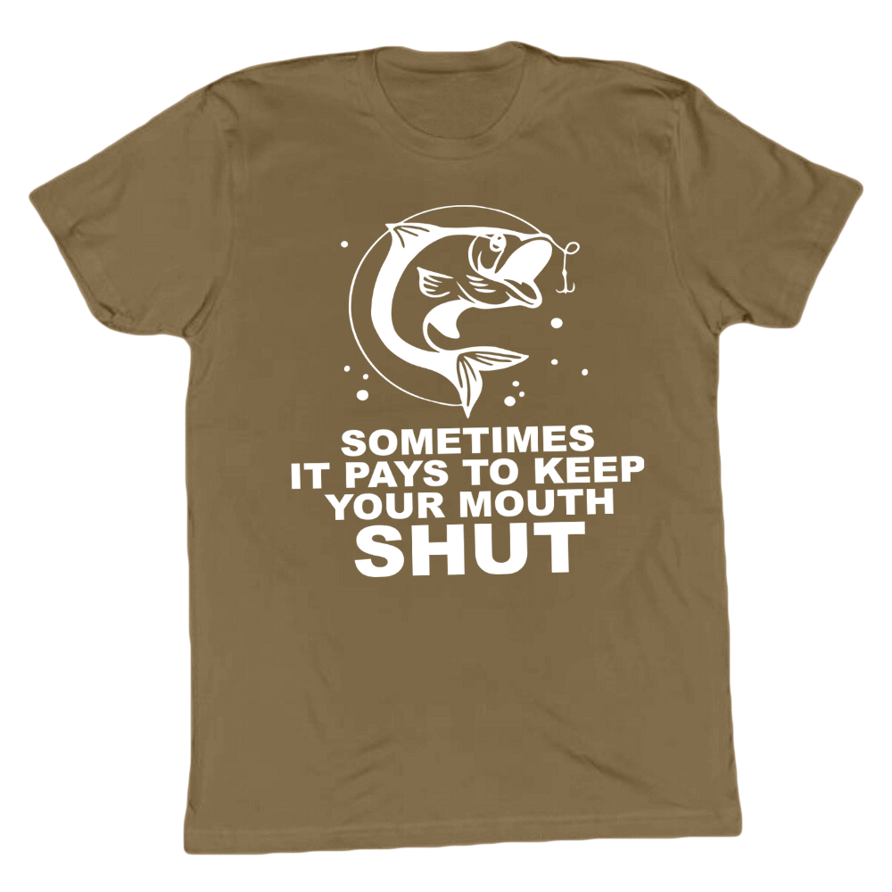 Sometimes It Pays To Keep Your Mouth Shut T-shirt
