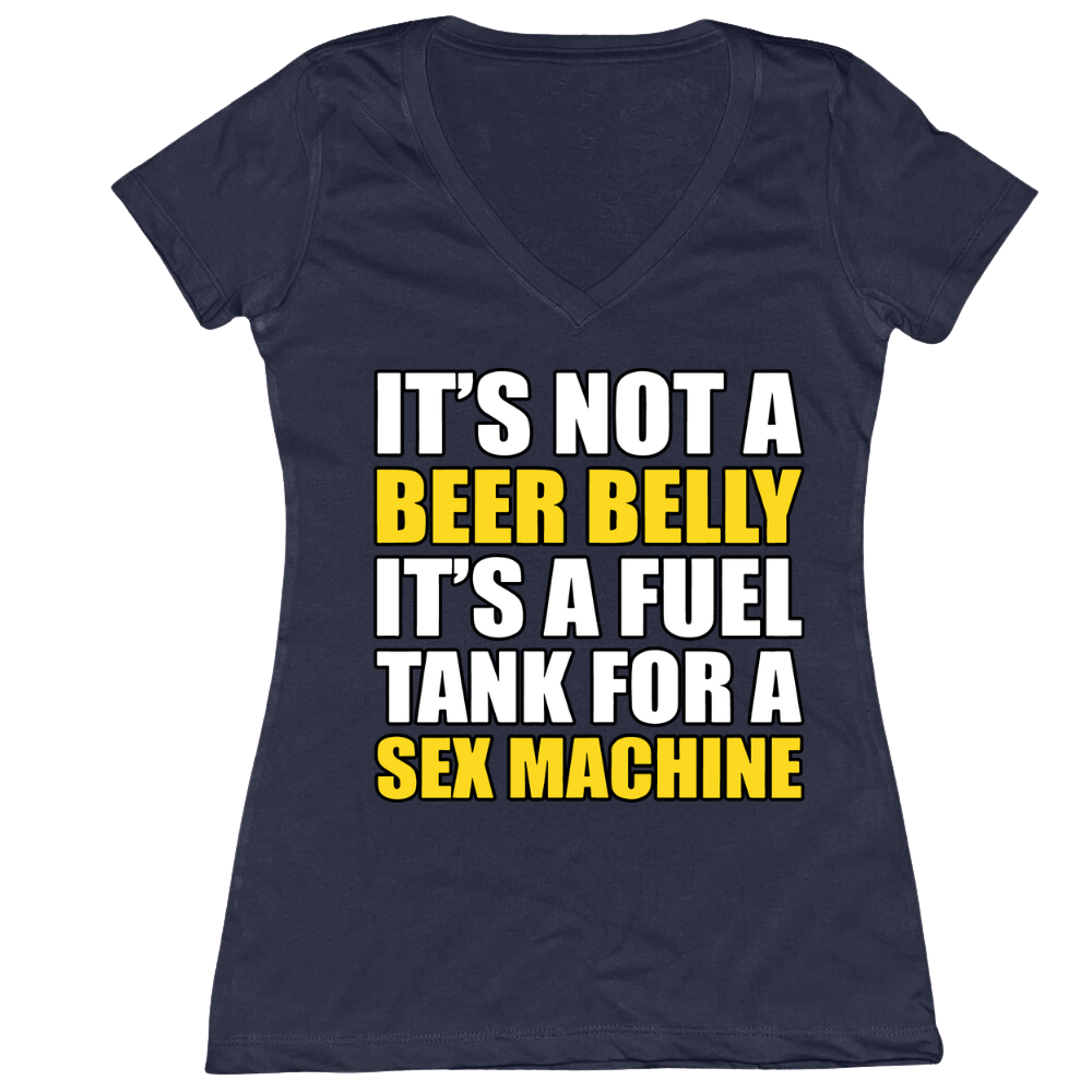 It's A Fuel Tank For A Sex Machine Ladies V-Neck Tee